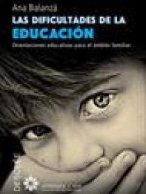 LAS DIFICULTADES DE LA EDUCACIÓN. ORIENTACIONES EDUCATIVAS PARA EL ÁMBITO FAMILIAR