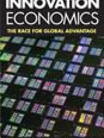 INNOVATION ECONOMICS. THE RACE FOR GLOBAL ADVANTAGE