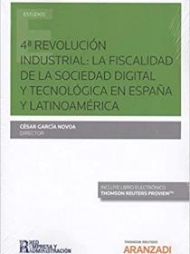 4ª REVOLUCIÓN INDUSTRIAL; LA FISCALIDAD DE LA SOCIEDAD DIGITAL Y TECNOLÓGICA EN ESPAÑA Y LATINOAMÉRICA DÚO (Papel+eBook)