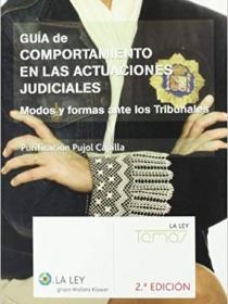GUÍA DE COMPORTAMIENTO EN LAS ACTUACIONES JUDICIALES MODOS Y FORMAS ANTE LOS TRIBUNALES