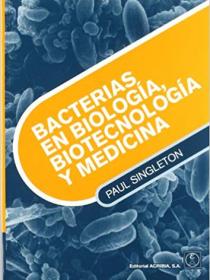 BACTERIAS EN BIOLOGÍA, BIOTECNOLOGÍA Y MEDICINA