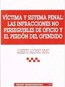 VICTIMA DE SISTEMA PENAL: LAS INFRACCIONES NO PERSEGUIBLES DE OFICIO Y EL PERDON DEL OFENDIDO