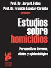 ESTUDIOS SOBRE HOMICIDIOS: Perspectivas forense, clinica y epidemiologica