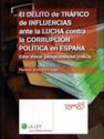 EL DELITO DE TRÁFICO DE INFLUENCIAS ANTE LA LUCHA CONTRA LA CORRUPCIÓN POLÍTICA EN ESPAÑA: UNA VISIÓN JURISPRUDENCIAL CRÍTICA