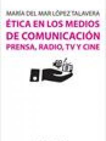 ÉTICA EN LOS MEDIOS DE COMUNICACIÓN. PRENSA, RADIO, TV Y CINE