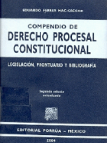 COMPENDIO DE DERECHO PROCESAL CONSTITUCIONAL LEGISLACION, PRONTUARIO Y BIBLIOGRAFIA