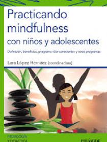 Practicando mindfulness con niños y adolescentes Definición, beneficios, programa "Ser-consciente" y otros programas