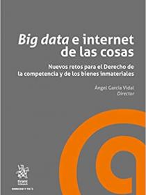 Big data e internet de las cosas Nuevos retos para el derecho de la competencia y de los bienes inmateriales