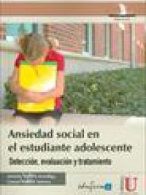 ANSIEDAD SOCIAL EN EL ESTUDIANTE ADOLESCENTE. DETECCION, EVALUACION Y TRATAMIENTO