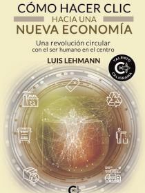 Cómo hacer clic hacia una nueva economía: Una revolución circular con el ser humano en el centro