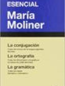 ESENCIAL MARIA MOLINER: LA CONJUGACIÓN - LA ORTOGRAFÍA - LA GRAMÁTICA  3 VOLÚMENES