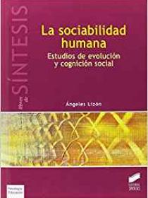 LA SOCIABILIDAD HUMANA. ESTUDIOS DE COGNICIÓN Y EVOLUCIÓN SOCIAL 