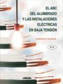EL ABC DEL ALUMBRADO Y LAS INSTALACIONES ELÉCTRICAS EN BAJA TENSIÓN, 2A ED 