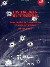 LOS LENGUAJES DEL TERRORISMO. SOBRE MEDIOS DE COMUNICACIÓN Y NUEVOS TERRORISMOS. DE ETA AL ISIS