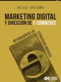Marketing digital y Dirección De E-Commerce Integración de las estrategias digitales